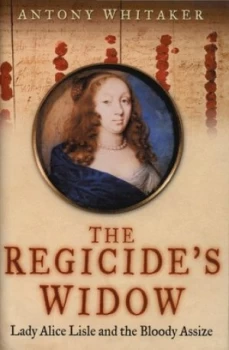 Image of The Regicides Widow by Antony Whitaker Hardback
