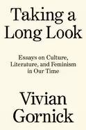 Image of taking a long look essays on culture literature and feminism in our time