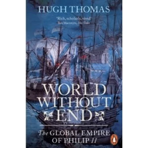 Image of World Without End: The Global Empire of Philip II by Hugh Thomas (Paperback, 2015)