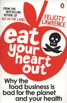 Image of Eat Your Heart Out by Felicity Lawrence Paperback