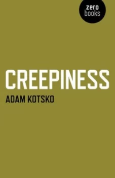 Image of Creepiness by Adam Kotsko Paperback