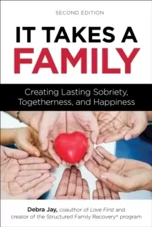 Image of It Takes A Family : Creating Lasting Sobriety, Togetherness, and Happiness