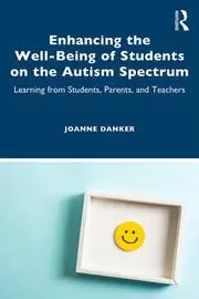 Image of Enhancing the Well-Being of Students on the Autism Spectrum Learning from Students Parents and Teachers