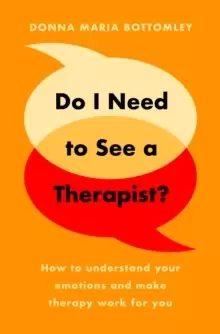 Image of Do I Need to See a Therapist? How to understand your emotions and make therapy work for you