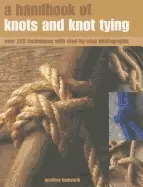 Image of handbook of knots and knot tying a practical guide to over 200 tying techni