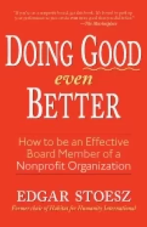 Image of doing good even better how to be an effective board member of a nonprofit o