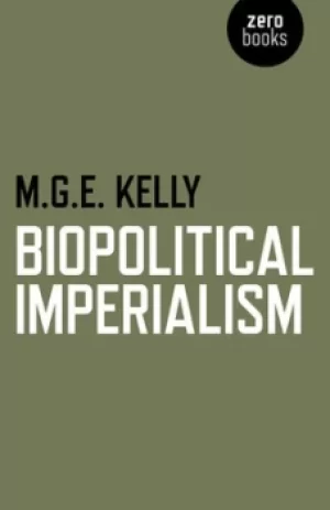Image of Biopolitical imperialism by M. G. E. Kelly