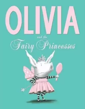 Image of Olivia and the Fairy Princesses by Ian Falconer
