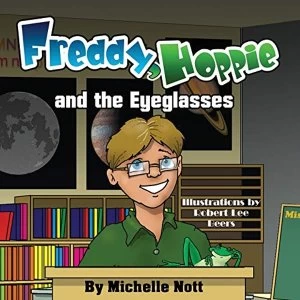 Image of Freddy, Hoppie, and the Eyeglasses by Michelle Nott (Paperback / softback, 2016)