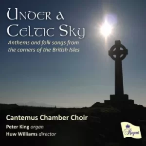 Image of Under a Celtic Sky Anthems and Folk Songs from the Corners of the British Isles by Cantemus Chamber Choir CD Album