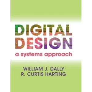 Image of Digital Design: A Systems Approach by R. Curtis Harting, William J. Dally (Hardback, 2012)