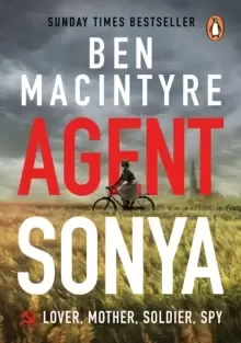 Image of Agent Sonya : From the bestselling author of The Spy and The Traitor