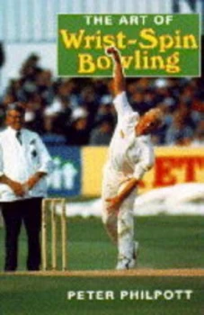 Image of The Art of Wrist-Spin Bowling by Peter Philpott Hardback
