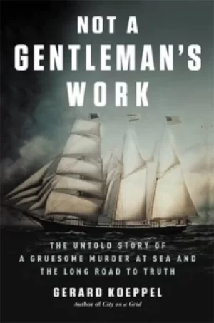 Image of Not a gentlemans work by Gerard T. Koeppel