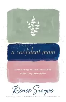 Image of A Confident Mom : Simple Ways to Give Your Child What They Need Most