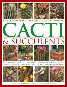 Image of The complete illustrated guide to growing cacti & succulents by Miles Anderson