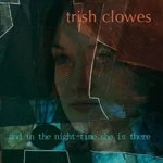 Image of Trish Clowes - And In The Nighttime She Is There (Music CD)