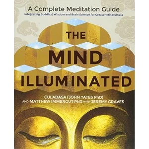 Image of The Mind Illuminated: A Complete Meditation Guide Integrating Buddhist Wisdom and Brain Science for Greater Mindfulness by...
