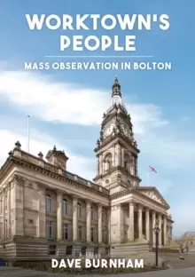Image of Worktown's People : Mass Observation in Bolton