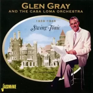 image of Swing Tonic 1938 - 1946 by Glen Gray & Casa Loma Orchestra CD Album