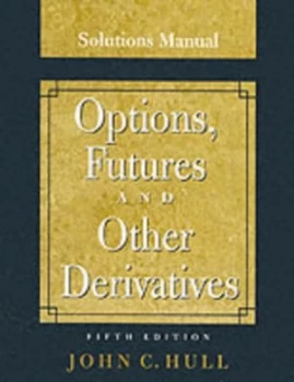 Image of Solutions Manual for Options Futures and Other Derivatives 5th Edition by John C. Hull Book