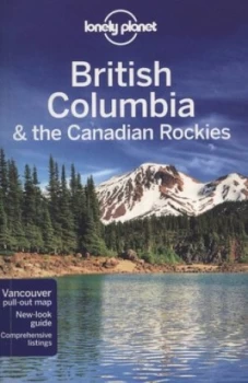 Image of British Columbia and the Canadian Rockies by Lonely Planet Paperback