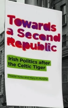 Image of Towards a Second Republic Irish Politics After the Celtic Tiger by Peadar Kirby Book