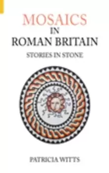 Image of Mosaics in Roman Britain by Patricia Witts