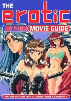 Image of The Erotic Anime Movie Guide by Helen Mccarthy and Jonathan Clements Paperback
