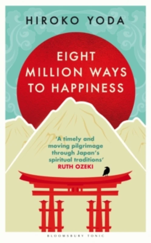 Image of Eight Million Ways to Happiness : Find your own way to inner peace with the wisdom of Japan Hardback