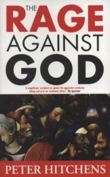 Image of The Rage against God by Peter Hitchens Paperback