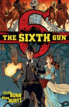 Image of The Sixth Gun. Book 1 Cold Dead Fingers by Cullen Bunn Paperback