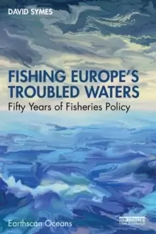 Image of Fishing Europe's Troubled Waters : Fifty Years of Fisheries Policy