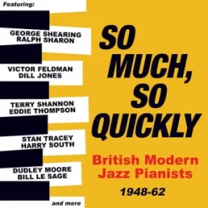 image of So Much So Quickly British Modern Jazz Pianists 1948-62 by Various Artists CD Album