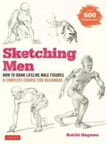 Image of Sketching Men : How to Draw Lifelike Male Figures, A Complete Course for Beginners (over 600 illustrations)