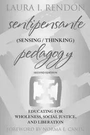 Image of Sentipensante (Sensing / Thinking) Pedagogy Educating for Wholeness Social Justice and Liberation