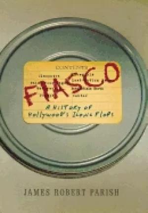 Image of fiasco a history of hollywoods iconic flops