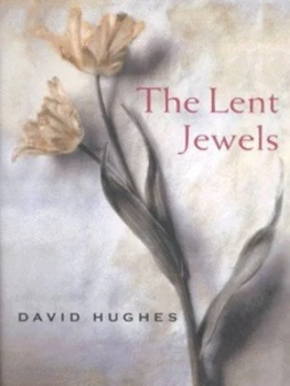 Image of The Lent Jewels by David Hughes Hardback