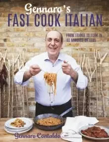 Image of Gennaro's Fast Cook Italian : From fridge to fork in 40 minutes or less