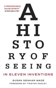 Image of A History of Seeing in Eleven Inventions : A History of Seeing