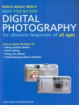 Image of Really Really Really Easy Step-by-Step Digital Photography for Absolute Beginners of All Ages by Gavin Hoole and Cheryl Smith Paperback