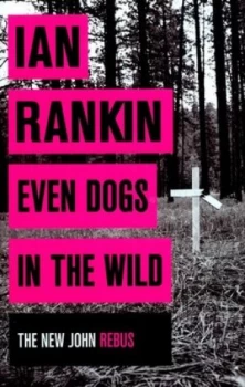 Image of Even Dogs in the Wild by Ian Rankin Hardback