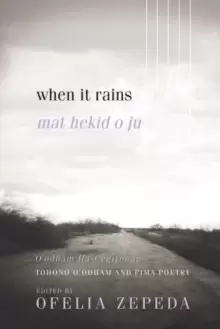 Image of When It Rains : Tohono O'odham and Pima Poetry