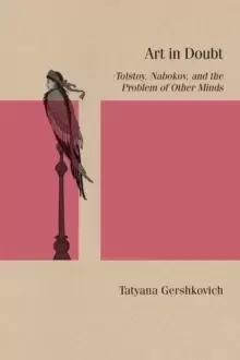 Image of Art in Doubt : Tolstoy, Nabokov, and the Problem of Other Minds