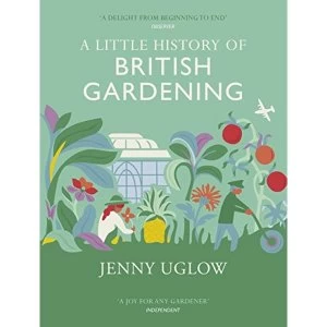 Image of A Little History Of British Gardening by Jenny Uglow (Hardback, 2017)