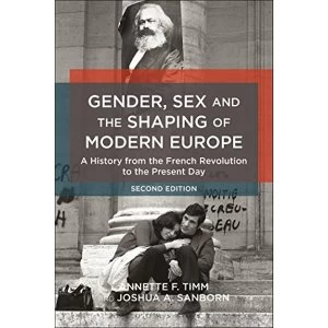 Image of Gender, Sex and the Shaping of Modern Europe: A History from the French Revolution to the Present Day by Joshua A. Sanborn,...