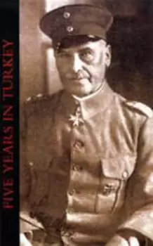 Image of Five Years in Turkey by General of Cavalry Liman Von Sanders