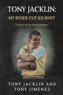 Image of Tony Jacklin : My Ryder Cup Journey