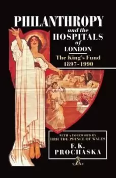 Image of Philanthropy and the Hospitals of London by F. K. Prochaska