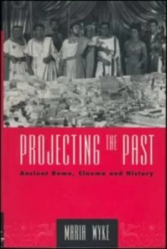 Image of Projecting the Past by Maria Wyke Paperback